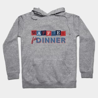 Waffles for Dinner Hoodie